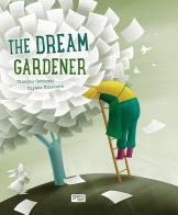The dream gardener. Ediz. a colori di Claudio Gobbetti, Diana Nikolova edito da Sassi