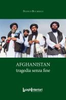 Afghanistan. Tragedia senza fine di Franco Bucarelli edito da LuoghInteriori
