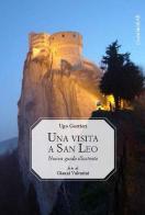 Una visita a San Leo. Nuova guida illustrata di Ugo Gorrieri edito da Guaraldi