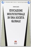 Educazione multiculturale in una società globale di James Lynch edito da Armando Editore