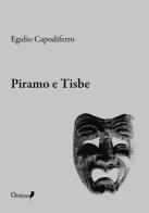 Piramo e Tisbe di Egidio Capodiferro edito da Oedipus