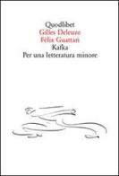 Kafka. Per una letteratura minore di Gilles Deleuze, Félix Guattari edito da Quodlibet