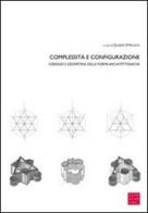 Complessità e configurazione. Disegno e geometria delle forme architettoniche edito da Libreria Editrice Cafoscarina