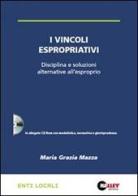 I vincoli espropriativi. Disciplina e soluzioni alternative all'esproprio. Con CD-ROM di M. Grazia Mazza edito da Halley