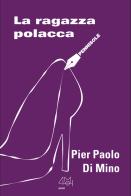 La ragazza polacca di Pier Paolo Di Mino edito da Hopefulmonster