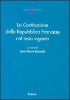 La costituzione della Repubblica Francese nel testo vigente di Jean-Pierre Berardo edito da Aracne