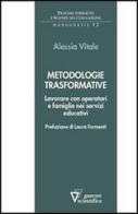 Metodologie trasformative. Lavorare con operatori e famiglie nei servizi educativi di Alessia Vitale edito da Guerini Scientifica
