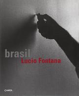 Lucio Fontana. Brasil. Ediz. portoghese, italiana e inglese edito da Charta