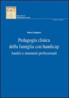 Pedagogia clinica della famiglia con handicap. Analisi e strumenti professionali di Piero Crispiani edito da Edizioni Junior