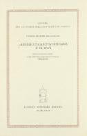 La biblioteca universitaria di Padova dalla sua istituzione alla fine della Repubblica Veneta (1629-1797) di Tiziana Pesenti Marangon edito da Antenore