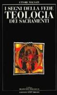 I segni della fede. Teologia dei sacramenti di Ettore Malnati edito da Lint Editoriale Associati
