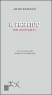 Il perpetuo principiante. Scritti sullo zen e l'arte della psicoterapia esistenziale di Manu Bazzano edito da Sensibili alle Foglie