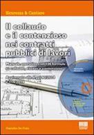 Il collaudo e il contenzioso nei contratti pubblici di lavori. Con CD-ROM di Pantaleo De Finis edito da Maggioli Editore