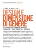 Design e dimensione di genere. Un campo di ricerca e riflessione tra culture del progetto e culture di genere edito da Franco Angeli
