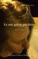 Le mie parole per dirlo. Verso di me di Sabrina Servucci edito da ilmiolibro self publishing