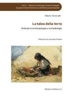 La talea della terra. Deleuze tra antropologia e nomadologia di Alberto Simonetti edito da Morlacchi
