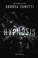 Hypnosis di Andrea Zanetti edito da Krismia