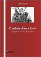 Mellone chino 'e fuoco. Venditori e voci di Napoli ('O) di Luciano Galassi edito da Kairòs