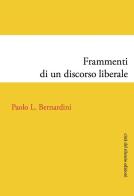 Frammenti di un discorso liberale di Paolo Luca Bernardini edito da Città del silenzio