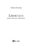 Liberculus. Poesie, rime varie e filastrocche di Alfredo Deodati edito da Youcanprint