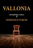 Vallonia. Antropologia comica. Nuova ediz. di Domenico Turchi edito da StreetLib
