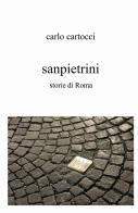 Sanpietrini. Storie di Roma di Carlo Cartocci edito da ilmiolibro self publishing