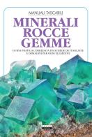 Minerali, rocce, gemme. Guida pratica corredata da schede dettagliate e immagini per ogni elemento. Ediz. illustrata di Viola Autieri edito da Crescere
