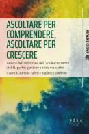 Ascoltare per comprendere, ascoltare per crescere. La voce dell'infanzia e dell'adolescenza tra diritti, partecipazione e sfide educative edito da Pisa University Press