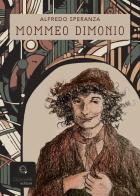 Mommeo dimonio. Un divertimento letterario di Alfredo Speranza edito da Giacovelli Editore