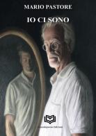 Io ci sono di Mario Pastore edito da Nonsolopoesie Edizioni