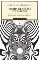 Teoria generale dei sistemi. Fondamenti, sviluppo, applicazioni di Ludwig von Bertalanffy edito da Mondadori