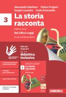 La storia racconta. Idee per imparare. Per la Scuola media vol. 3 di Alessandro Barbero, Chiara Frugoni, Sergio Luzzatto edito da Zanichelli