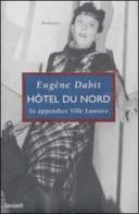 Hôtel du Nord di Eugène Dabit edito da Garzanti Libri