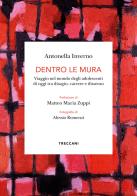 Dentro le mura. Viaggio intorno agli adolescenti di oggi tra disagio, carcere e dissenso di Antonella Inverno edito da Treccani