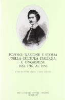 Popolo, nazione e storia nella cultura italiana e ungherese dal 1789 al 1850. Atti del Convegno di studi (Venezia, 4-6 novembre 1982) edito da Olschki