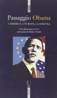 Passaggio Obama. L'America, l'Europa, la Sinistra di Mario Tronti edito da Futura