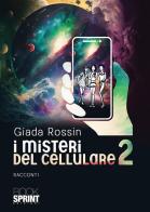 I misteri del cellulare vol.2 di Giada Rossin edito da Booksprint
