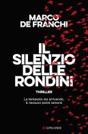 Il silenzio delle rondini di Marco De Franchi edito da Longanesi