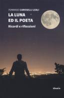 La luna e il poeta di Tommaso Caroselli Leali edito da Gruppo Albatros Il Filo