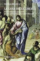 La gioia della libertà. Venti meditazioni evangeliche per una spiritualità cristocentrica liberante di Nicola De Luca edito da Cittadella