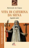 Vita di Caterina da Siena. Legenda maior di Raimondo da Capua edito da Paoline Editoriale Libri