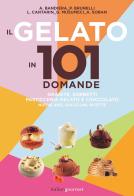 Il gelato in 101 domande di Andrea Bandiera, Paolo Brunelli, Lucca Cantarin edito da Italian Gourmet