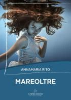 Mareoltre di Annamaria Rito edito da Il Seme Bianco