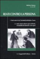 Reati contro la persona. Reati contro la vita l'incolumità individuale l'onore. Reati contro le diverse specie di libertà l'inviolabilità del domicilio e dei segreti edito da Giappichelli