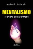 Mentalismo. Tecniche ed esperimenti di Andrea Santambrogio edito da Ugo Mursia Editore
