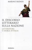 Il discorso letterario sulla nazione. Letteratura e storia d'Italia di Marino Biondi edito da Rubbettino
