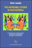 Tre incredibili storie di fantapoesia di Flavia Musella edito da L'Autore Libri Firenze