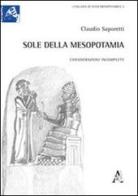 Sole della Mesopotamia. Considerazioni incomplete di Claudio Saporetti edito da Aracne