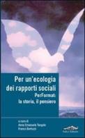 Per un'ecologia dei rapporti sociali. Performat: la storia, il pensiero edito da Felici