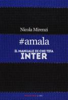 #amala. Il manuale di chi tifa Inter di Nicola Mirenzi edito da Fandango Libri